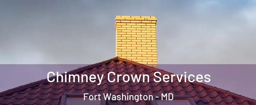Chimney Crown Services Fort Washington - MD