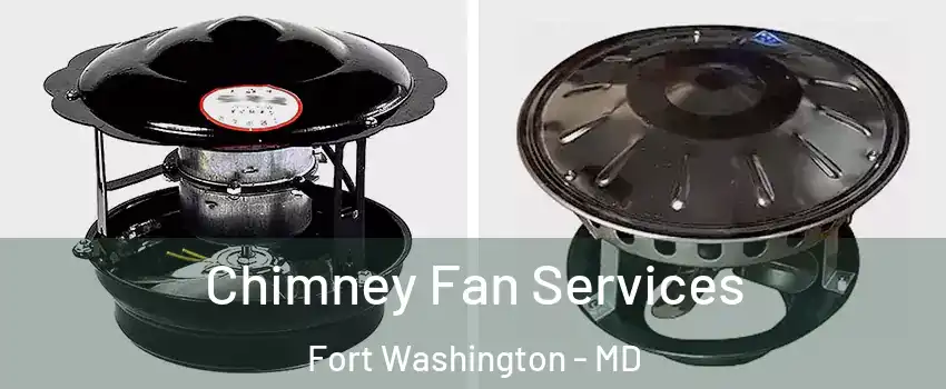  Chimney Fan Services Fort Washington - MD