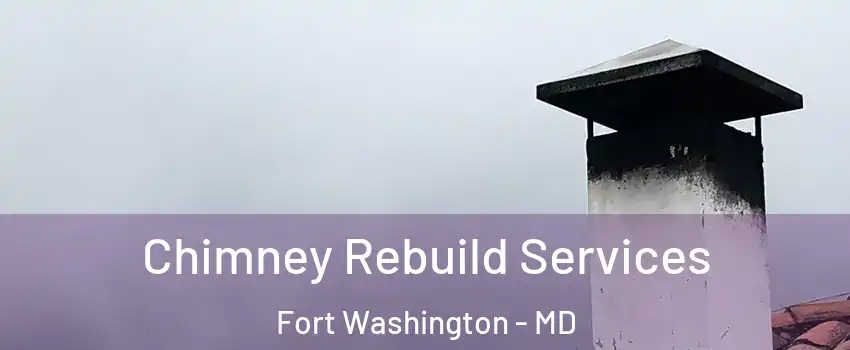  Chimney Rebuild Services Fort Washington - MD