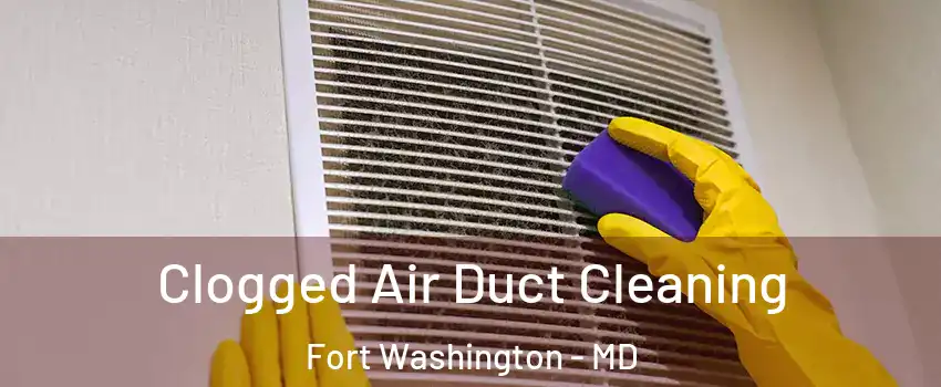  Clogged Air Duct Cleaning Fort Washington - MD