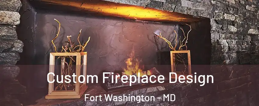  Custom Fireplace Design Fort Washington - MD