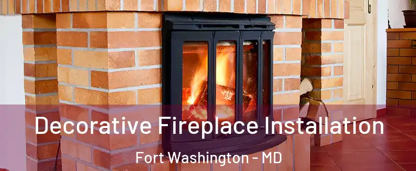  Decorative Fireplace Installation Fort Washington - MD