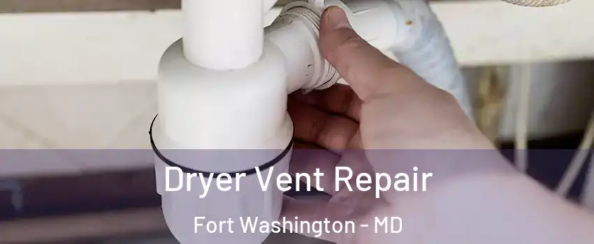  Dryer Vent Repair Fort Washington - MD