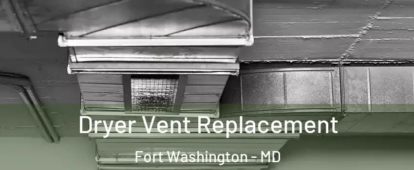  Dryer Vent Replacement Fort Washington - MD