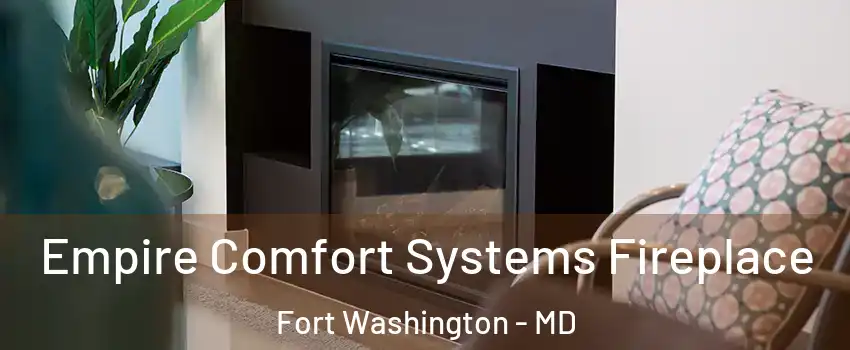  Empire Comfort Systems Fireplace Fort Washington - MD