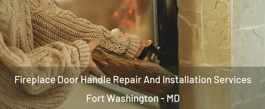  Fireplace Door Handle Repair And Installation Services Fort Washington - MD