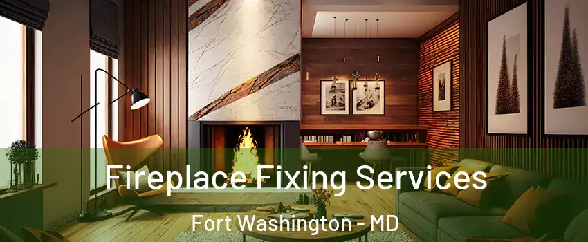 Fireplace Fixing Services Fort Washington - MD