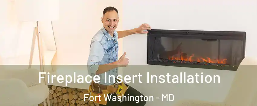  Fireplace Insert Installation Fort Washington - MD