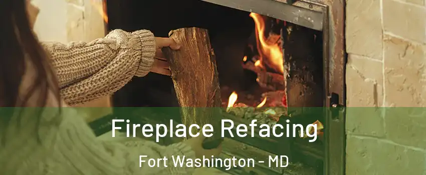  Fireplace Refacing Fort Washington - MD