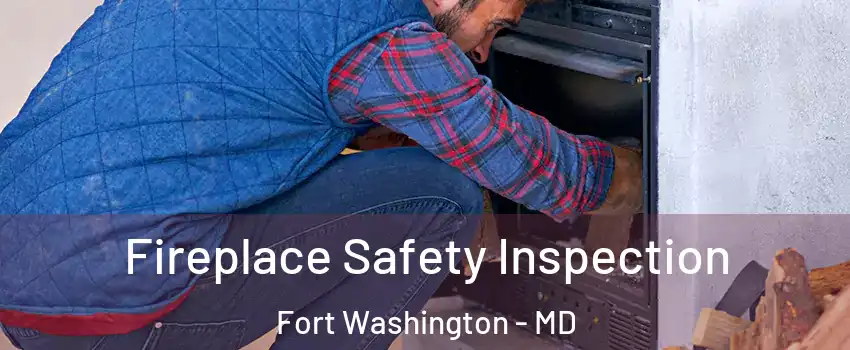  Fireplace Safety Inspection Fort Washington - MD