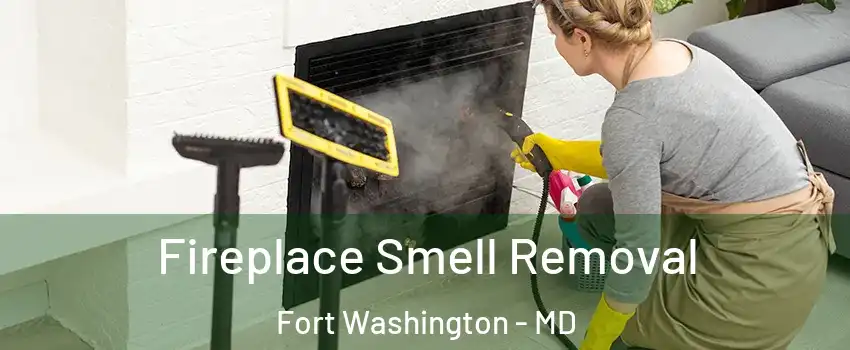  Fireplace Smell Removal Fort Washington - MD