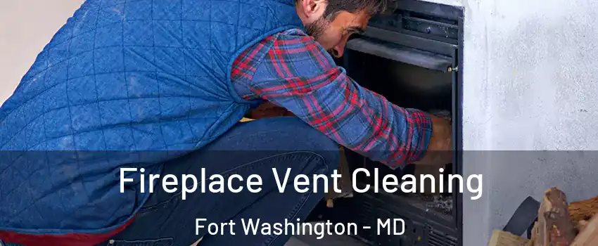  Fireplace Vent Cleaning Fort Washington - MD