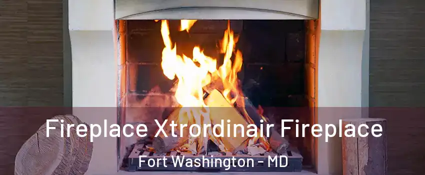  Fireplace Xtrordinair Fireplace Fort Washington - MD