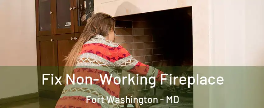  Fix Non-Working Fireplace Fort Washington - MD