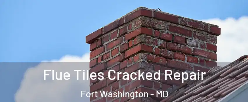 Flue Tiles Cracked Repair Fort Washington - MD