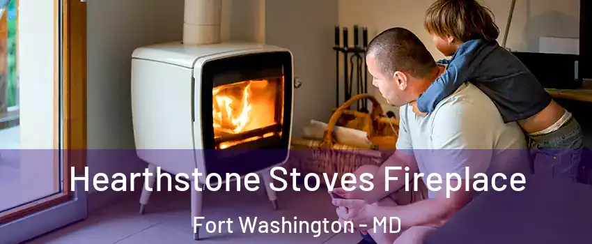  Hearthstone Stoves Fireplace Fort Washington - MD