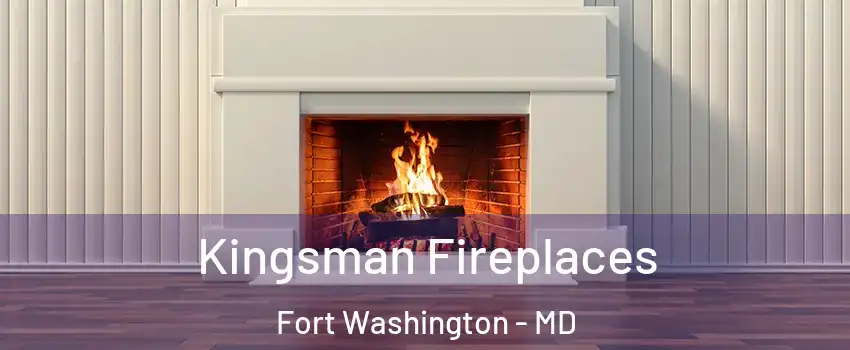  Kingsman Fireplaces Fort Washington - MD
