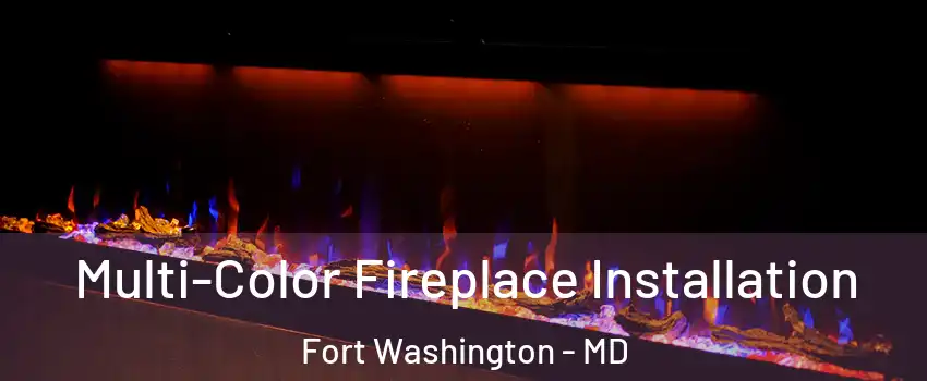  Multi-Color Fireplace Installation Fort Washington - MD