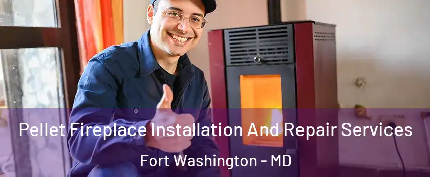  Pellet Fireplace Installation And Repair Services Fort Washington - MD