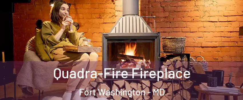  Quadra-Fire Fireplace Fort Washington - MD