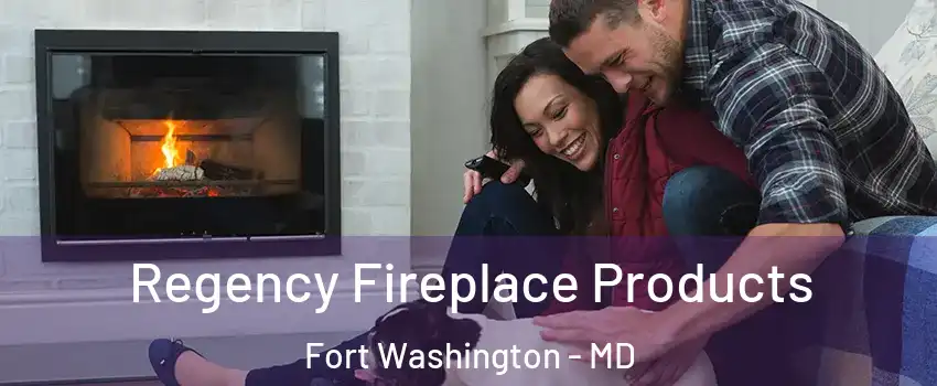  Regency Fireplace Products Fort Washington - MD