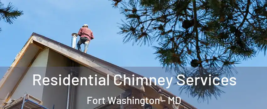  Residential Chimney Services Fort Washington - MD