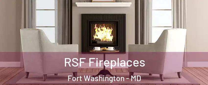  RSF Fireplaces Fort Washington - MD