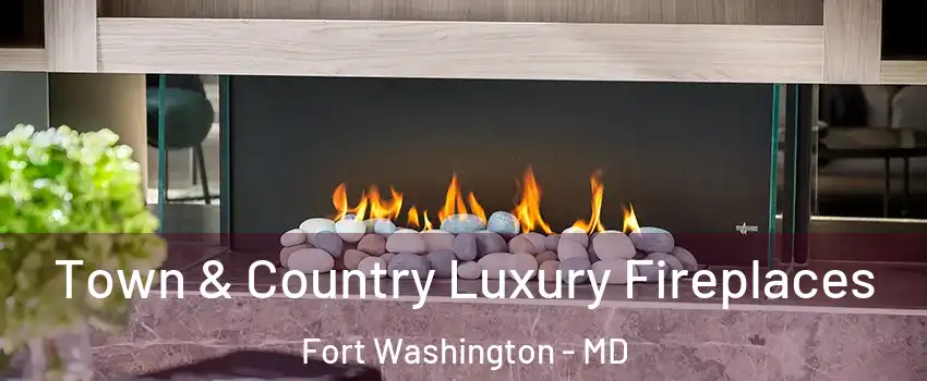  Town & Country Luxury Fireplaces Fort Washington - MD
