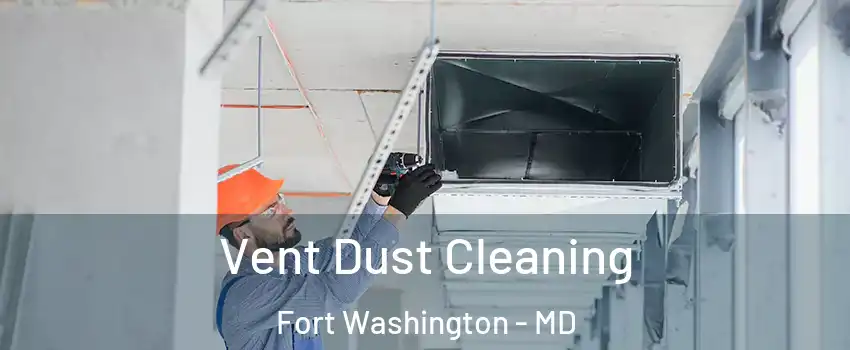 Vent Dust Cleaning Fort Washington - MD
