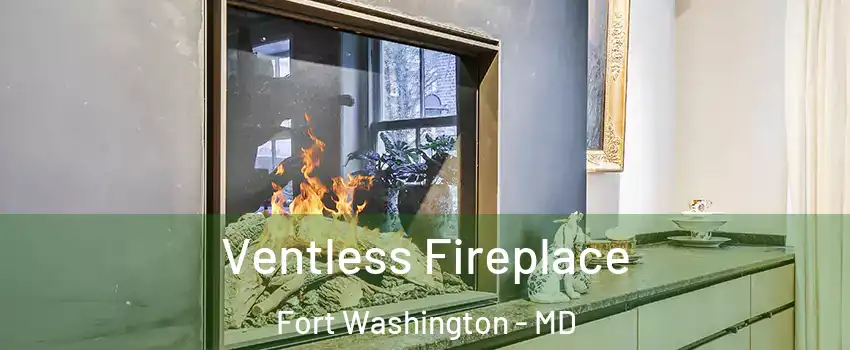  Ventless Fireplace Fort Washington - MD
