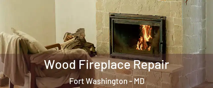  Wood Fireplace Repair Fort Washington - MD