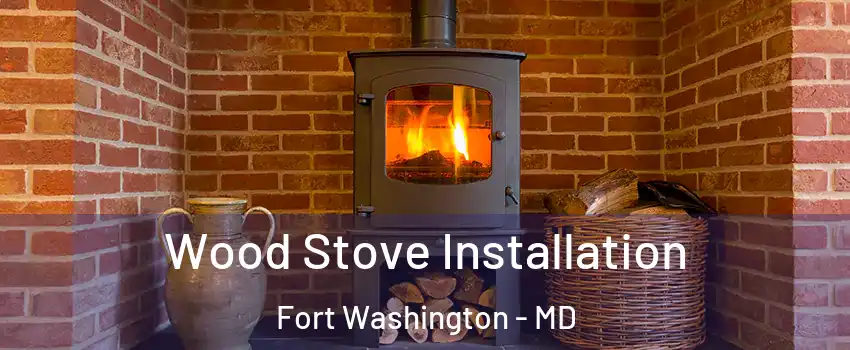  Wood Stove Installation Fort Washington - MD