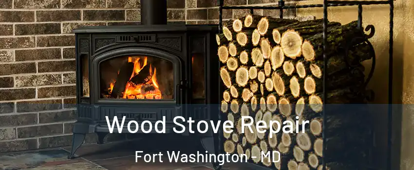  Wood Stove Repair Fort Washington - MD